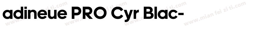 adineue PRO Cyr Blac字体转换